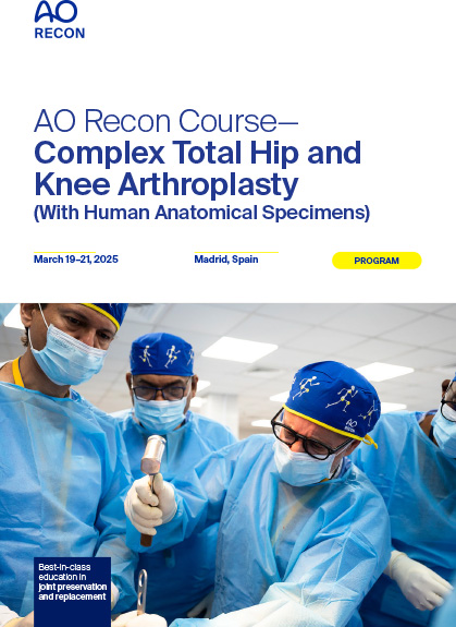 Cartel AO Recon Course— Complex Total Hip and Knee Arthroplasty (With Human Anatomical Specimens)