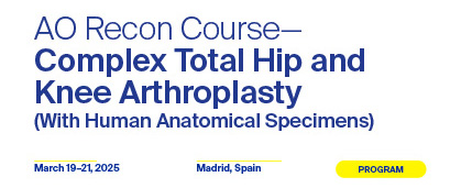 Banner AO Recon Course— Complex Total Hip and Knee Arthroplasty (With Human Anatomical Specimens)